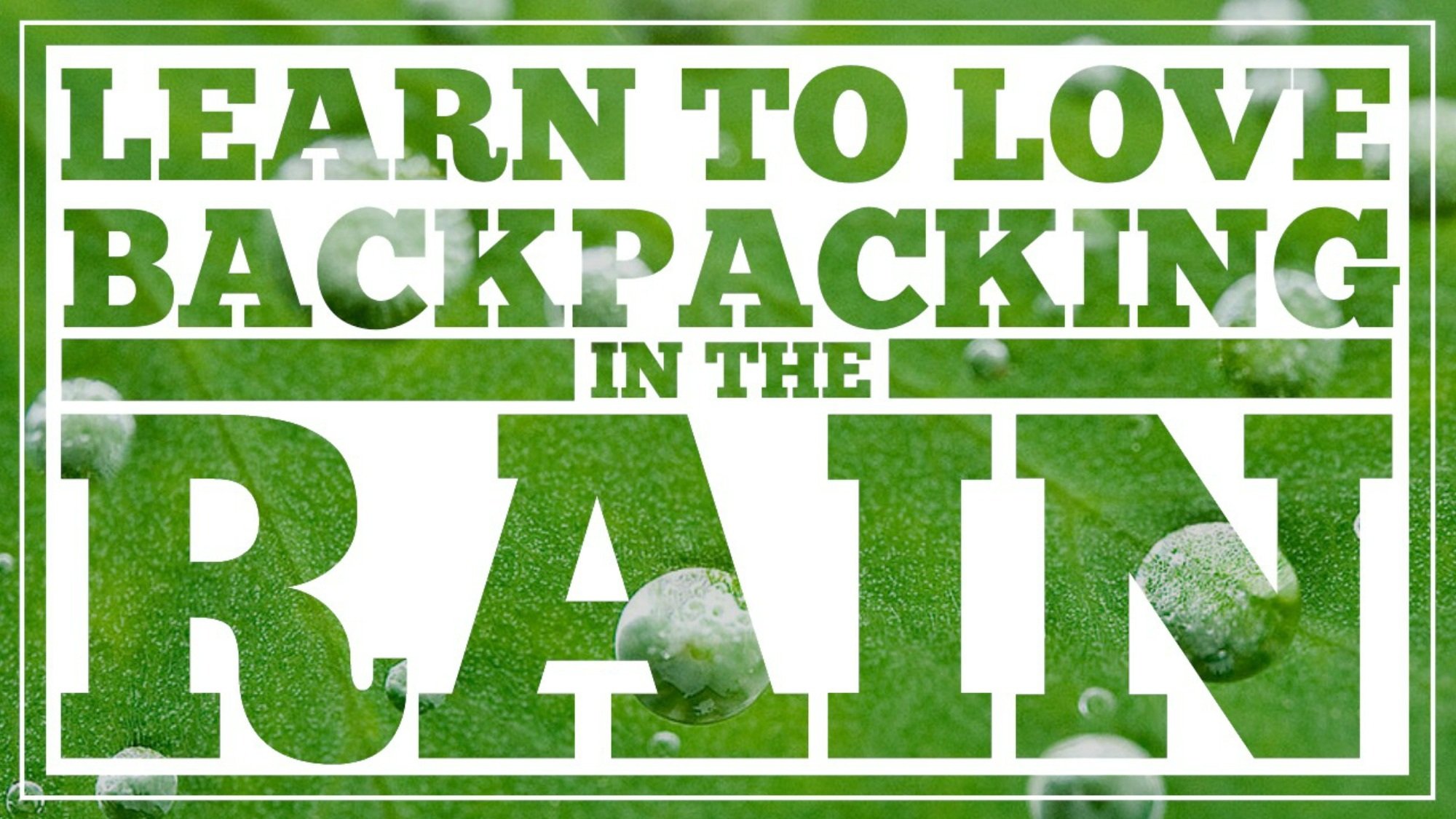Ep. 9 Learn to Love Backpacking in the Rain CleverHiker