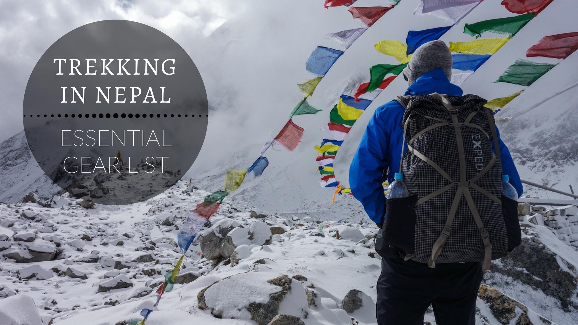 Nepal Trekking Gear Checklist – What To Pack